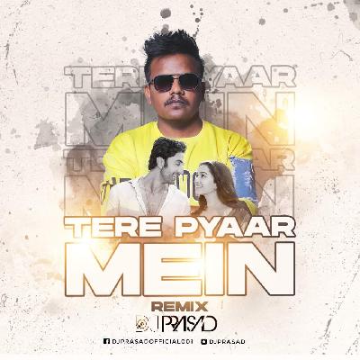 Tere Pyar Mein (Remix) DJ Prasad